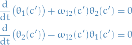 \begin{equation*}
\begin{split}
  \frac{\dd}{\dd t} \big( \theta_1 (c') \big) + \omega_{12} (c') \theta_2(c') &amp;= 0 \\
  \frac{\dd}{\dd t} \big( \theta_2 (c') \big) - \omega_{12} (c') \theta_1(c') &amp;= 0
\end{split}
\end{equation*}
