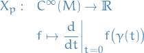 \begin{equation*}
\begin{split}
  X_p: \quad &amp; C^{\infty}(M) \to \mathbb{R} \\
  &amp; f \mapsto \dv{}{t}\bigg|_{t = 0} f \big( \gamma(t) \big)
\end{split}
\end{equation*}

