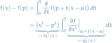 \begin{equation*}
\begin{split}
  f(x) - f(p) &amp;= \int_{0}^{1} \pdv{}{t} f \big( p + t (x - a) \big) \dd{t} \\
  &amp;= \underbrace{\big( x^i - p^i \big)}_{=: h^i(x)} \int_{0}^{1} \underbrace{\pdv{f}{x^i} \bigg|_{a + t(x - a)}}_{=: g_i(x)} \dd{t}
\end{split}
\end{equation*}
