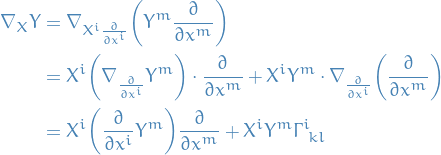 \begin{equation*}
\begin{split}
  \nabla_X Y &amp;= \nabla_{X^i \frac{\partial }{\partial x^i}} \bigg( Y^m \frac{\partial }{\partial x^m} \bigg) \\
  &amp;= X^i \bigg( \nabla_{\frac{\partial }{\partial x^i}} Y^m \bigg) \cdot \frac{\partial }{\partial x^m} + X^i Y^m \cdot \nabla_{\frac{\partial }{\partial x^i}} \bigg( \frac{\partial }{\partial x^m} \bigg) \\
  &amp;= X^i \bigg( \frac{\partial }{\partial x^i} Y^m \bigg) \frac{\partial }{\partial x^m} + X^i Y^m \tensor{\Gamma}{^i_{kl}}
\end{split}
\end{equation*}
