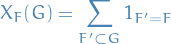 \begin{equation*}
 X_F(G) = \sum_{F' \subset G} 1_{F' = F}
\end{equation*}
