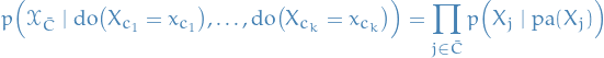 \begin{equation*}
p \Big( \mathcal{X}_{\bar{C}} \mid \text{do} \big( X_{c_1} = x_{c_1} \big), \dots, \text{do} \big( X_{c_k} = x_{c_k} \big) \Big) = \prod_{j \in \bar{C}} p \Big( X_j \mid \text{pa}(X_j) \Big)
\end{equation*}
