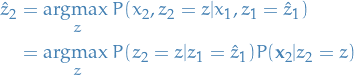 \begin{equation*}
\begin{split}
\hat{z}_2 &amp;= \underset{z}{\text{argmax }} P(x_2, z_2 = z | x_1, z_1 = \hat{z}_1) \\
&amp;= \underset{z}{\text{argmax }} P(z_2 = z | z_1 = \hat{z}_1) P(\mathbf{x}_2 | z_2 = z)
\end{split}
\end{equation*}
