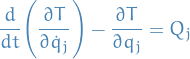 \begin{equation*}
\frac{d}{dt} \Bigg( \frac{\partial T}{\partial \dot{q}_j}\Bigg) - \frac{\partial T}{\partial q_j} = Q_j
\end{equation*}
