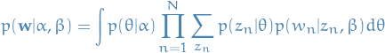 \begin{equation*}
p(\mathbf{w} | \alpha, \beta) = \int p(\theta | \alpha) \prod_{n=1}^N \sum_{z_{n}} p(z_{n} | \theta) p(w_n | z_n, \beta) d\theta
\end{equation*}
