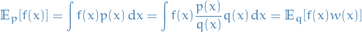 \begin{equation*}
\mathbb{E}_p[f(x)] = \int f(x) p(x) \dd{x} = \int f(x) \frac{p(x)}{q(x)} q(x) \dd{x} = \mathbb{E}_q[ f(x) w(x)]
\end{equation*}
