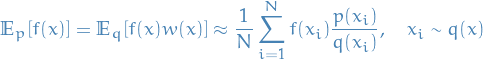 \begin{equation*}
\mathbb{E}_p[f(x)] = \mathbb{E}_q[f(x) w(x)] \approx \frac{1}{N} \sum_{i=1}^{N} f(x_i) \frac{p(x_i)}{q(x_i)}, \quad x_i \sim q(x)
\end{equation*}
