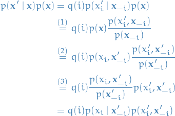 \begin{equation*}
\begin{split}
  p(\mathbf{x}' \mid \mathbf{x}) p(\mathbf{x}) &amp;= q(i) p(x_i' \mid \mathbf{x}_{-i}) p(\mathbf{x}) \\
  &amp;\overset{(1)}{=} q(i) p(\mathbf{x}) \frac{p(x_i', \mathbf{x}_{-i})}{p(\mathbf{x}_{-i})} \\
  &amp;\overset{(2)}{=} q(i) p(x_i, \mathbf{x}_{-i}') \frac{p(x_i', \mathbf{x}_{-i}')}{p(\mathbf{x}_{-i}')} \\
  &amp; \overset{(3)}{=} q(i) \frac{p(x_i, \mathbf{x}_{-i}')}{p(\mathbf{x}_{-i}')} p(x_i', \mathbf{x}_{-i}') \\
  &amp; = q(i)  p(x_i \mid \mathbf{x}_{-i}') p(x_i', \mathbf{x}_{-i}')
\end{split}
\end{equation*}
