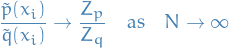 \begin{equation*}
\frac{\tilde{p}(x_i)}{\tilde{q}(x_i)} \to \frac{Z_p}{Z_q} \quad \text{as} \quad N \to \infty
\end{equation*}
