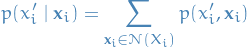 \begin{equation*}
p(x_i' \mid \mathbf{x}_i) = \sum_{\mathbf{x}_i \in \mathcal{N}(X_i)}^{} p(x_i', \mathbf{x}_i)
\end{equation*}
