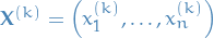 $\mathbf{X}^{(k)} = \left(x_1^{(k)}, \dots, x_n^{(k)}\right)$