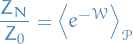 \begin{equation*}
\frac{Z_N}{Z_0} = \left\langle e^{- \mathcal{W}} \right\rangle_{\mathcal{P}}
\end{equation*}
