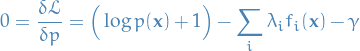 \begin{equation*}
0 = \frac{\delta \mathcal{L}}{\delta p} = \Big( \log p(\mathbf{x}) + 1 \Big) - \sum_{i}^{} \lambda_i f_i(\mathbf{x}) - \gamma
\end{equation*}
