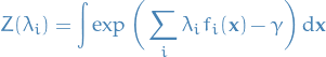 \begin{equation*}
Z(\lambda_i) = \int \exp \bigg( \sum_{i}^{} \lambda_i f_i(\mathbf{x}) - \gamma \bigg) \dd{\mathbf{x}}
\end{equation*}
