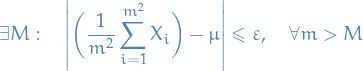 \begin{equation*}
\exists M: \quad \left| \bigg( \frac{1}{m^2} \sum_{i=1}^{m^2} X_i \bigg) - \mu \right| \le \varepsilon, \quad \forall m &gt; M
\end{equation*}
