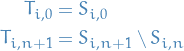 \begin{equation*}
\begin{split}
  T_{i, 0} &amp;= S_{i, 0} \\
  T_{i, n + 1} &amp;= S_{i, n + 1} \setminus S_{i, n}
\end{split}
\end{equation*}
