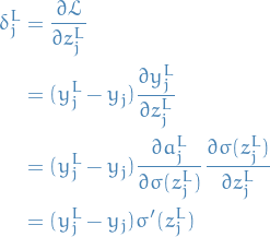 \begin{equation*}
\begin{split}
\delta_j^L &amp;= \frac{\partial \mathcal{L}}{\partial z_j^L} \\
&amp;= (y_j^L - y_j) \frac{\partial y_j^L}{\partial z_j^L} \\
&amp;= (y_j^L - y_j) \frac{\partial a_j^L}{\partial \sigma(z_j^L)} \frac{\partial \sigma(z_j^L)}{\partial z_j^L} \\
&amp;= (y_j^L - y_j) \sigma' (z_j^L)
\end{split}
\end{equation*}
