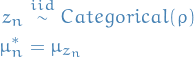\begin{equation*}
\begin{split}
z_n &amp;\overset{iid}{\sim} Categorical( \rho ) \\
\mu_n^* &amp;= \mu_{z_n}
\end{split}
\end{equation*}
