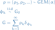 \begin{equation*}
\begin{split}
\rho &amp;= (\rho_1, \rho_2, ...) \sim GEM(\alpha) \\
\phi_k &amp;\overset{iid}{\sim} G_0 \\
G &amp;= \overset{\infty}{\underset{k=1}{\sum}} \rho_k \delta_{\phi_k}
\end{split}
\end{equation*}
