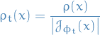 \begin{equation*}
\rho_t(x) = \frac{\rho(x)}{\left| \mathcal{J}_{\phi_t}(x) \right|}
\end{equation*}
