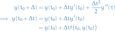 \begin{equation*}
\begin{split}
  y(t_0 + \Delta) &amp;= y(t_0) + \Delta t y'(t_0) + \frac{\Delta t^2}{2} y''(\tau) \\
  \implies y(t_0 + \Delta t) &amp;= y(t_0) + \Delta t y'(t_0) \\
  &amp;= y(t_0) + \Delta t f \big( t_0, y(t_0) \big)
\end{split}
\end{equation*}
