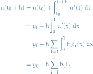 \begin{equation*}
\begin{split}
  u(t_0 + h) &amp; = u(t_0) + \int_{t_0}^{t_0 + h} u'(t) \ dt \\
  &amp;= y_0 + h \int_{0}^{1} u'(x) \ dx \\
  &amp;= y_0 + h \sum_{i = 1}^{s} \int_{0}^{1} F_i \ell_i(x) \ dx \\
  &amp;= y_0 + h \sum_{i = 1}^{s} b_i F_i
\end{split}
\end{equation*}
