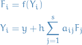 \begin{equation*}
\begin{split}
  F_i &amp;= f(Y_i) \\
  Y_i &amp;= y + h \sum_{j=1}^{s} a_{ij} F_j
\end{split}
\end{equation*}
