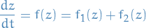 \begin{equation*}
\frac{dz}{dt} = f(z) = f_1(z) + f_2(z)
\end{equation*}
