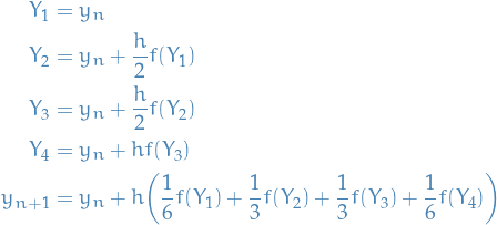 \begin{equation*}
\begin{split}
  Y_1 &amp;= y_n \\
  Y_2 &amp;= y_n + \frac{h}{2} f(Y_1) \\
  Y_3 &amp;= y_n + \frac{h}{2} f(Y_2) \\
  Y_4 &amp;= y_n + hf(Y_3) \\
  y_{n + 1} &amp;= y_n + h \bigg( \frac{1}{6} f(Y_1) + \frac{1}{3} f(Y_2) + \frac{1}{3}f(Y_3) + \frac{1}{6} f(Y_4) \bigg)
\end{split}
\end{equation*}
