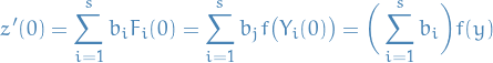 \begin{equation*}
z'(0) = \sum_{i=1}^{s} b_i F_i(0) = \sum_{i=1}^{s} b_j f \big( Y_i(0) \big) = \bigg( \sum_{i=1}^{s} b_i \bigg) f(y)
\end{equation*}
