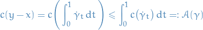 \begin{equation*}
c(y - x) = c \Bigg( \int_{0}^{1} \dot{\gamma}_t \dd{t} \Bigg) \le \int_{0}^{1} c \big( \dot{\gamma}_t \big) \dd{t} =: \mathcal{A}(\gamma)
\end{equation*}
