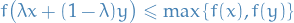 \begin{equation*}
f \big( \lambda x + (1 - \lambda) y \big) \le \max \left\{ f(x), f(y) \right\}
\end{equation*}
