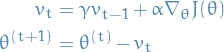 \begin{equation*}
\begin{split}
v_t &amp;= \gamma v_{t-1} + \alpha \nabla_\theta J(\theta) \\
\theta^{(t+1)} &amp;= \theta^{(t)} - v_t \\
\end{split}
\end{equation*}
