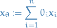 \begin{equation*}
\mathbf{x}_\theta := \sum_{i=1}^{n} \theta_i \mathbf{x}_i
\end{equation*}
