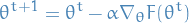 \begin{equation*}
  \theta^{t+1} = \theta^t- \alpha \nabla_\theta F(\theta^t)
\end{equation*}
