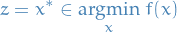 \begin{equation*}
z = x^* \in \underset{x}{\text{argmin}}\ f(x)
\end{equation*}
