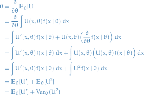 \begin{equation*}
\begin{split}
  0 &amp;= \frac{\partial}{\partial \theta} \mathbb{E}_{\theta}[U] \\
  &amp;= \frac{\partial}{\partial \theta} \int U(x, \theta) f(x \mid \theta) \ dx \\
  &amp;= \int U'(x, \theta) f(x \mid \theta) + U(x, \theta) \Big( \frac{\partial}{\partial \theta} f(x \mid \theta) \Big) \ dx \\
  &amp;= \int U'(x, \theta) f(x \mid \theta) \ dx + \int U(x, \theta) \Big( U(x, \theta) f(x \mid \theta) \Big) \ dx \\
  &amp;= \int U'(x, \theta) f(x \mid \theta) \ dx + \int U^2 f(x \mid \theta) \ dx \\
  &amp;= \mathbb{E}_{\theta}[U'] + \mathbb{E}_{\theta}[U^2] \\
  &amp;= \mathbb{E}_{\theta}[U'] + \text{Var}_{\theta}(U^2)
\end{split}
\end{equation*}
