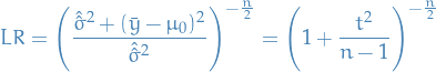 \begin{equation*}
LR = \Bigg( \frac{\hat{\hat{\sigma}}^2 + (\bar{y} - \mu_0)^2}{\hat{\hat{\sigma}}^2} \Bigg)^{- \frac{n}{2}} = \Bigg( 1 + \frac{t^2}{n - 1} \Bigg)^{- \frac{n}{2}}
\end{equation*}
