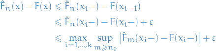 \begin{equation*}
\begin{split}
  \hat{F}_n(x) - F(x) &amp;\le \hat{F}_n(x_i -) - F(x_{i - 1}) \\
  &amp; \le \hat{F}_n(x_i-) - F(x_i-) + \varepsilon \\
  &amp; \le \max_{i = 1, \dots, k} \sup_{m \ge n_0} \left| \hat{F}_m(x_i-) - F(x_i - ) \right| + \varepsilon
\end{split}
\end{equation*}
