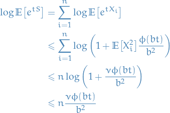 \begin{equation*}
\begin{split}
  \log \mathbb{E} \big[ e^{t S} \big] &amp;= \sum_{i = 1}^{n} \log \mathbb{E} \big[ e^{t X_i} \big] \\
  &amp;\le \sum_{i = 1}^{n} \log \bigg( 1 + \mathbb{E}\big[ X_i^2 \big] \frac{\phi(bt)}{b^2} \bigg) \\
  &amp;\le n \log \bigg( 1 + \frac{\nu \phi(bt)}{b^2} \bigg) \\
  &amp;\le n \frac{\nu \phi(bt)}{b^2}
\end{split}
\end{equation*}
