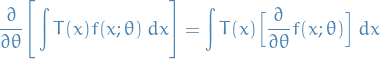 \begin{equation*}
\frac{\partial}{\partial \theta} \Bigg[ \int T(x) f(x;\theta) \ dx \Bigg] = \int T(x) \Big[ \frac{\partial}{\partial \theta} f(x; \theta) \Big] \ dx
\end{equation*}
