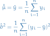 \begin{equation*}
\begin{split}
  \hat{\hat{\mu}} &amp;= \hat{y} = \frac{1}{n} \sum_{i=1}^{n} y_i \\
  \hat{\hat{\sigma}}^2 &amp;= \frac{1}{n} \sum_{i=1}^{n} (y_i - \bar{y})^2
\end{split}
\end{equation*}
