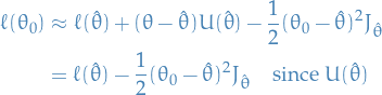 \begin{equation*}
\begin{split}
\ell (\theta_0) &amp; \approx \ell(\hat{\theta}) + (\theta - \hat{\theta}) U(\hat{\theta}) - \frac{1}{2} (\theta_0 - \hat{\theta})^2 J_{\hat{\theta}} \\
&amp; = \ell(\hat{\theta}) - \frac{1}{2} (\theta_0 - \hat{\theta})^2 J_{\hat{\theta}} \quad \text{since } U(\hat{\theta}) \\
\end{split}
\end{equation*}
