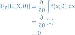 \begin{equation*}
\begin{split}
  \mathbb{E}_{\theta}[U(X, \theta)] &amp;= \frac{\partial}{\partial \theta} \int f(x; \theta) \ dx \\
  &amp;= \frac{\partial}{\partial \theta} \big( 1 \big) \\
  &amp;= 0
\end{split}
\end{equation*}
