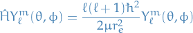 \begin{equation*}
\hat{H} Y_{\ell}^m(\theta, \phi) = \frac{\ell (\ell + 1) \hbar^2}{2 \mu r_e^2} Y_{\ell}^m (\theta, \phi)
\end{equation*}
