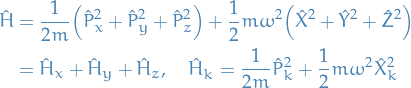 \begin{equation*}
\begin{split}
  \hat{H} &amp;= \frac{1}{2m} \Big( \hat{P}_x^2 + \hat{P}_y^2 + \hat{P}_z^2 \Big) + \frac{1}{2} m \omega^2 \Big( \hat{X}^2 + \hat{Y}^2 + \hat{Z}^2 \Big) \\
  &amp;= \hat{H}_x + \hat{H}_y + \hat{H}_z, \quad \hat{H}_k = \frac{1}{2m} \hat{P}_k^2 + \frac{1}{2} m \omega^2 \hat{X}_k^2
\end{split}
\end{equation*}
