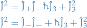 \begin{equation*}
\begin{split}
  \hat{J}^2 &amp;= \hat{J}_+ \hat{J}_ - \hbar \hat{J}_3 + \hat{J}_3^2 \\
  \hat{J}^2 &amp;= \hat{J}_- \hat{J}_+ + \hbar \hat{J}_3 + \hat{J}_3^2
\end{split}
\end{equation*}
