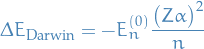 \begin{equation*}
\Delta E_{\text{Darwin}} = - E_n^{(0)} \frac{\big( Z \alpha \big)^2}{n}
\end{equation*}
