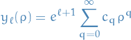 \begin{equation*}
y_{\ell}(\rho) = e^{\ell + 1} \sum_{q=0}^{\infty} c_q \rho^q
\end{equation*}
