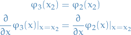 \begin{equation*}
  \begin{split}
    \varphi_3(x_2) &amp;= \varphi_2(x_2) \\
    \frac{\partial}{\partial x} \varphi_3(x) |_{x=x_2} &amp;= \frac{\partial}{\partial x} \varphi_2(x) |_{x=x_2}
  \end{split}
\end{equation*}
